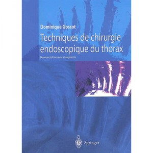 Endoscopic surgery techniques Thorax - Dominique Gossot