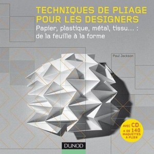 Techniques De Pliage Pour Les Designers (+ Cd Rom) - Papier, Plastique, Metal, Tissu : De La - Jackson