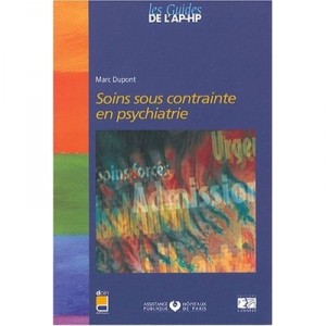 Soins Sous Contrainte En Psychiatrie - Marc Dupont