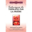 Techniques De Therapie Par La Priere - Joseph Murphy