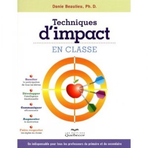 Techniques D'impact En Classe , Un Indispensable Pour Tous Les Professeurs Du Primaire Et Du Secondaire - Danie Beaulieu