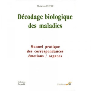 Manuel Pratique Du Decodage Biologique Des Maladies - Christian Fleche