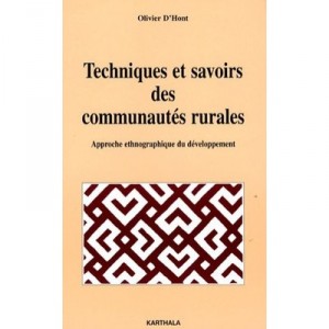 Techniques Et Savoirs Des Communautes Rurales - Olivier D' Hont