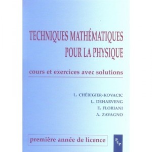 Techniques Mathematiques Pour La Physique , Licence 1e Annee , Cours Et Exercices Avec Solutions - Collectif