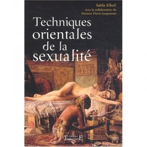 Techniques Orientales De La Sexualite - Saida Elkefi