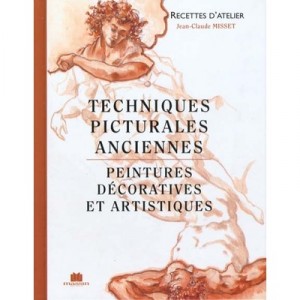Techniques Picturales Anciennes : Peintures Decoratives Et Artistiques - Jean-claude Misset