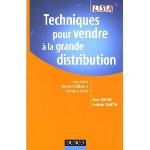Techniques Pour Vendre A La Grande Distribution - Marc Corcos , Frederic Simeon