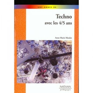 Techno Avec Les 4-5 Ans - Anne-marie Moulat