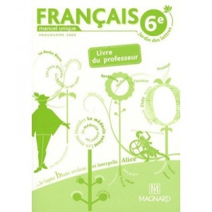 Jardin Des Lettres , Francais , 6eme , Livre Du Professeur (edition 2009) - Collectif