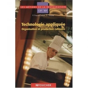 Technologie Appliquee, Organisation Et Production Culinaire , Cap/bep - P Fresse-colson , S Tourres