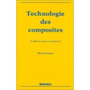 Technologie Des Composites (3e Edition) - Maurice Reyne