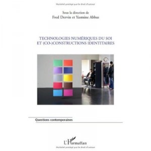 Technologies Numeriques Du Soi Et (co-)constructions Identitaires - Fred Dervin , Yasmine Abbas