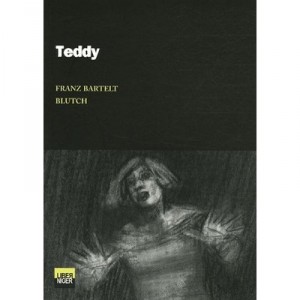 Teddy - Blutch , Franz Bartelt