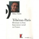 Teheran-paris , Opposant Politique En Iran, Innovateur Social En France - Hibat Tabib , Nathalie Dolle