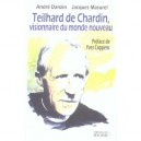 Teilhard De Chardin, 1881-1955 , Visionnaire Du Monde Nouveau - Andre Danzin , Jacques Masurel