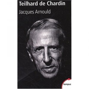 Teilhard De Chardin - Jacques Arnould