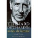 Teilhard De Chardin Au Feu De L'amitie - Nicole Timbal