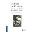 Teilhard De Chardin , Prophete D'un Christ Toujours Plus Grand - Gustave Martelet