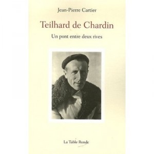 Teilhard De Chardin , Un Pont Entre Deux Rives - Jean-pierre Cartier