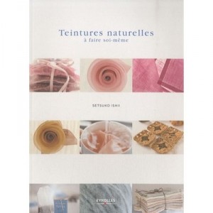 Teintures Naturelles A Faire Soi-meme - Setsuko Ishii