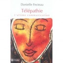 Telepathie , L'ultime Communication - Danielle Fecteau