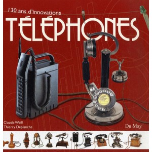 Telephones , 130 Ans D'innovations - C Weill , T Deplanche