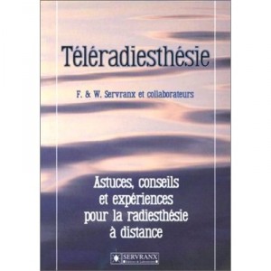 Teleradiesthesie , Astuces Conseils Et Experiences Pour La Radioesthesie A Distance - F Servranx , W Servranx