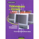 Televiseurs Et Ecrans Lcd Et Plasma , Principes, Fonctionnement Et Maintenance - Gerard Laurent