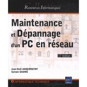 Maintenance Et Depannage D'un Pc En Reseau (3e Edition) - Jean-noel Anderruthy , Sylvain Gaume