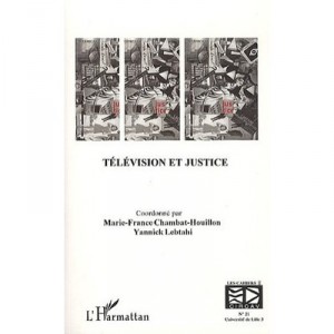Television Et Justice - Marie-france Chambat-houillon , Yannick Lebtahi