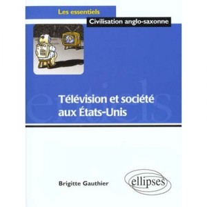 Television Et Societe Aux Etats-unis - Brigitte Gauthier