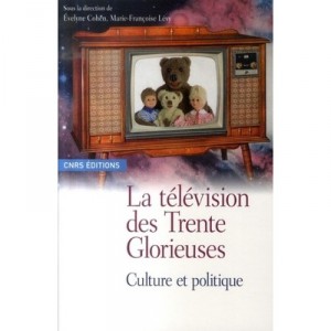 La Television Des Trente Glorieuses , Culture Et Politique - Evelyne Cohen , Marie-francoise Levy