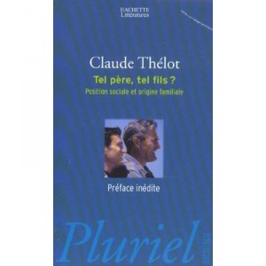 Tel Pere, Tel Fils ? Position Sociale Et Origine Familiale - Claude Thelot
