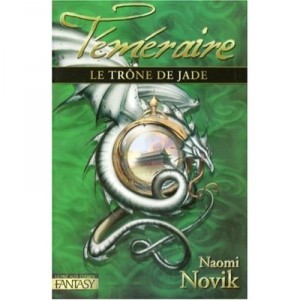 Temeraire T.2 , Le Trone De Jade - Naomi Novik