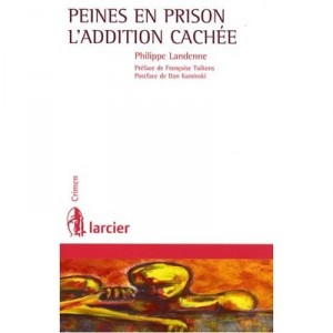 Peines En Prison , L'addition Cachee - Philippe Landenne