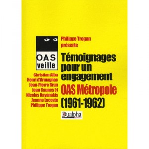 Temoignages Pour Un Engagement , Oas Metropole ( 1961-1962) - Philippe Trogan