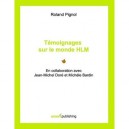 Temoignages Sur Le Monde Hlm , En Collaboration Avec Jean-michel Dore Et Michele Bardin - Roland Pignol