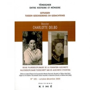 Revue De La Fondation Auschwitz T.105, Dossier Charlotte Delbo , Temoigner Entre Histoire Et Memoire / Getuigen Tussen Geschied