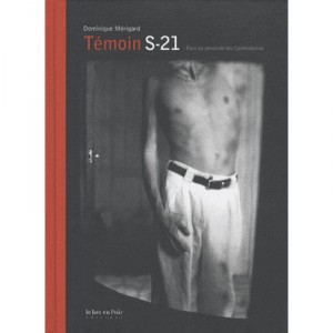 Temoin S21 , Face Au Genocide Des Cambodgiens - Dominique Merigard