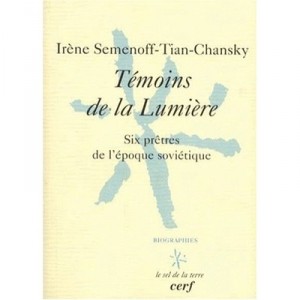 Temoins De La Lumiere. Six Pretres A L'epoque Soviet - Semenoff I