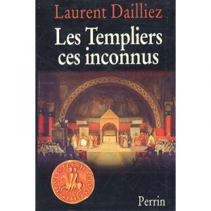 Les Templier Ces Inconnus - Laurent Dailliez