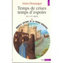 Temps De Crises. Temps D'espoirs , Xive-xve Siecle - Alain Demurger
