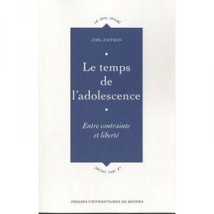 Le Temps De L'adolescence , Entre Contrainte Et Liberte - Joel Zaffran