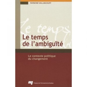 Le Temps De L'ambiguite , Le Contexte Politique Du Changement - Raymond Vaillancourt