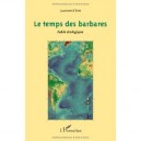Le Temps Des Barbares , Fable Ecologique - Lauriane D' Este