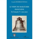 Le Temps Des Maraichers Franciliens , De Francois 1er A Nos Jours - Francoise Bussereau-pluniau
