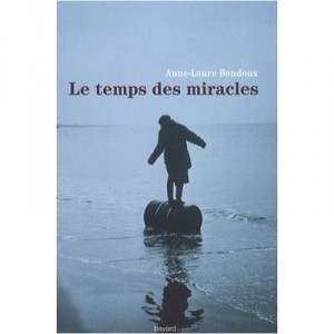Le Temps Des Miracles - Anne-laure Bondoux