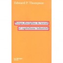Temps, Discipline Du Travail Et Capitalisme Industriel - Edward P. Thompson