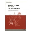 Temps Et Espaces Des Crises De L'environnement - Collectif