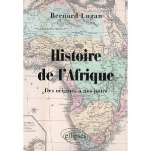 Histoire De L'afrique Des Origines A Nos Jours - Bernard Lugan